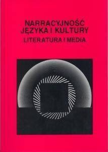 Narracyjność języka i kultury. Literatura i media - Dorota Piekarczyk, Dorota Filar (red.)