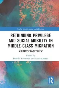 Rethinking Privilege and Social Mobility in Middle-Class Migration - Robertson Shanthi