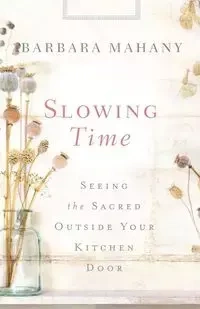 Slowing Time - Barbara Mahany