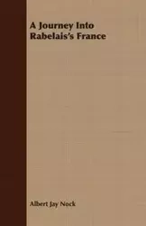 A Journey Into Rabelais's France - Albert Jay Nock