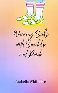Wearing Socks with Sandals and Pride - Whitmore Arabella