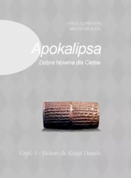 Apokalipsa. Dobra Nowina dla Ciebie. Część 3. Ekskurs do Księgi Daniela, wydanie II, poprawione - Mirosław Rucki, Karol Szymański