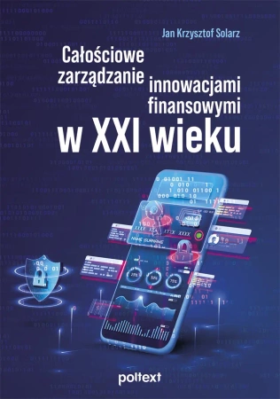 Całościowe zarządzanie innowacjami finansowymi w XXI wieku - Jan Krzysztof Solarz