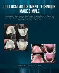 Occlusal Adjustment Technique Made Simple - Robert M. Zupnik DDS MSD