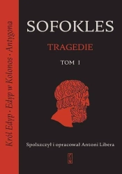 Tragedie T.1 Król Edyp, Edyp w Kolonos, Antygona - Sofokles