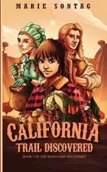 California Trail Discovered - Marie Sontag