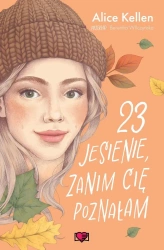Wracać do ciebie T.2 23 jesienie, zanim cię... - Alice Kellen