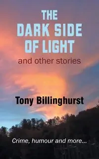 The Dark Side of Light - Tony Billinghurst