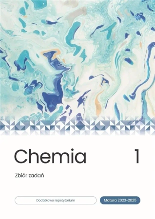 Chemia. Zbiór zadań. Matura 2023-2025 T.1 - praca zbiorowa