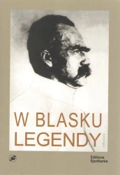 W blasku legendy. Kronika poetycka życia Józefa Piłsudskiego wyd. 2 - Krzysztof Andrzej Jeżewski