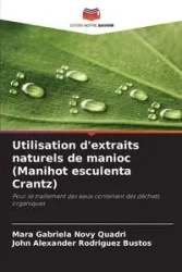 Utilisation d'extraits naturels de manioc (Manihot esculenta Crantz) - Mara Gabriela Novy Quadri