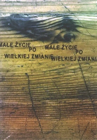 Małe życie po wielkiej zmianie - praca zbiorowa