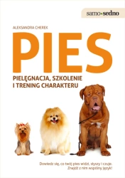 eBook Samo Sedno. Pies: pielęgnacja, szkolenie i trening charakteru - Aleksandra Cherek epub mobi