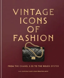 Vintage Icons of Fashion. From the Chanel 2.55 to the Rolex Oyster wer. angielska - Raúl Barrŕgan Sanz