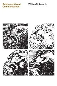 Prints and Visual Communication - William M. Ivins