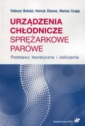 Urządzenia chłodnicze sprężarkowe parowe - Henryk Charun, Marian Czapp, Tadeusz Bohdal