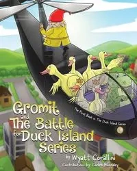 Gromit and The Battle For Duck Island - Wyatt Corallini