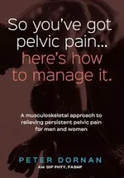 So you've got pelvic pain... here's how to manage it. - Peter Dornan