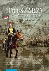Do szarży marsz marsz Tom 9 Studia z dziejów kawalerii - Smoliński Aleksander