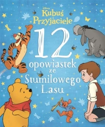 Kubuś i Przyjaciele. 12 opowiastek ze Stumilowego - praca zbiorowa