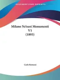 Milano Ne'suoi Monumenti V1 (1893) - Carlo Romussi