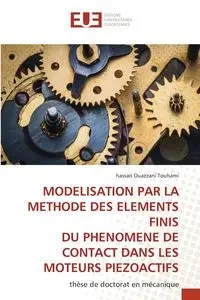 MODELISATION PAR LA METHODE DES ELEMENTS FINIS DU PHENOMENE DE CONTACT DANS LES MOTEURS PIEZOACTIFS - hassan Ouazzani Touhami