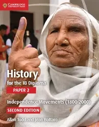 History for the IB Diploma Paper 2 Independence Movements (1800-2000) - Jean Bottaro, Allan Todd