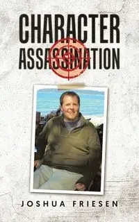 Character Assassination - Joshua Friesen