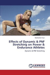 Effects of Dynamic & Pnf Stretching on Power & Endurance Athletes - Kaur Manharleen