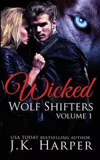 Wicked Wolf Shifters Volume 1 - J.K. Harper