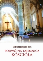 Podwójna tajemnica Kościoła - Andrzej Napiórkowski OSPPE