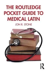 The Routledge Pocket Guide to Medical Latin - Jon R. Stone