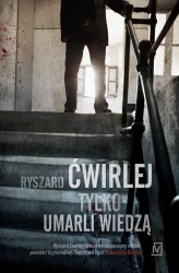eBook Tylko umarli wiedzą - Ryszard Ćwirlej epub mobi