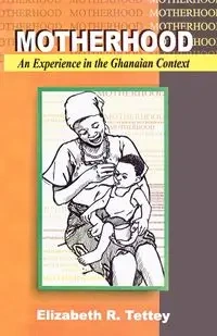 Motherhood - Elizabeth R. Tettey