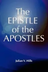 The Epistle of the Apostles - Julian Victor Hills