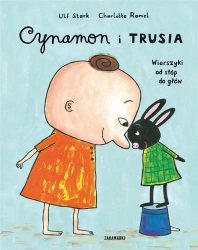 Cynamon i Trusia. Wierszyki od stóp do głów - Ulf Stark, Charlotte Ramel
