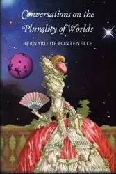 Conversations on the Plurality of Worlds - Bernard Fontenelle de