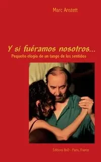 Y si fuéramos nosotros - Marc Anstett