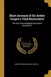 Short Account of Sir Astley Cooper's Vital Restorative - Harvey and Co and Harvey Co
