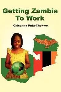 Getting Zambia to Work - Puta-Chekwe Chisanga