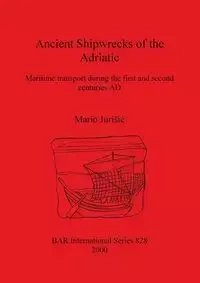 Ancient Shipwrecks of the Adriatic - Mario Jurišić