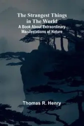 The Strangest Things in the World - R. Henry Thomas