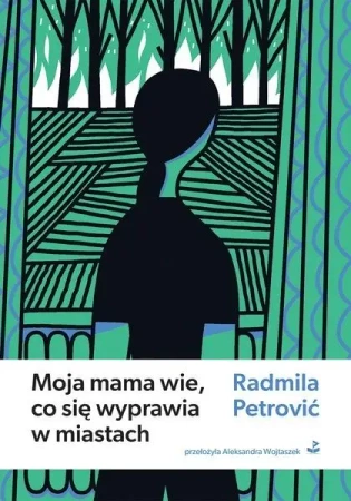 Moja mama wie, co się wyprawia w miastach - Radmila Petrović