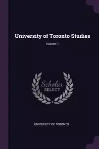 University of Toronto Studies; Volume 1 - University of Toronto