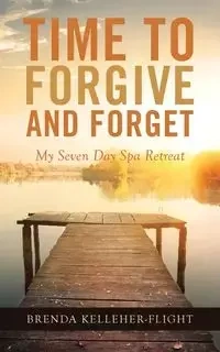 Time to Forgive and Forget - Brenda Kelleher-Flight