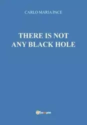 There is not any black hole - Carlo Maria Pace
