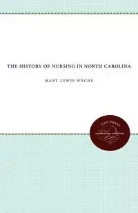 The History of Nursing in North Carolina - Mary Lewis Wyche
