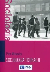 Socjologia edukacji - Piotr Mikiewicz