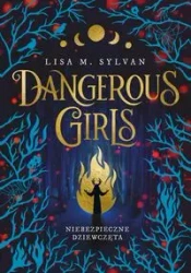 Dangerous Girls Niebezpieczne dziewczęta - Lisa M. Sylvan
