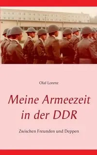 Meine Armeezeit in der DDR - Olaf Lorenz